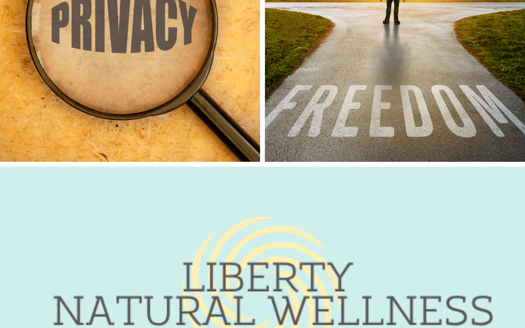 Privacy, Freedom and Liberty Natural Wellness!